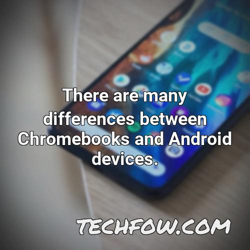 there are many differences between chromebooks and android devices