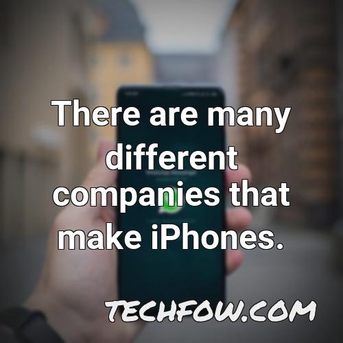 there are many different companies that make iphones