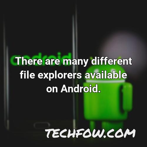 there are many different file explorers available on android