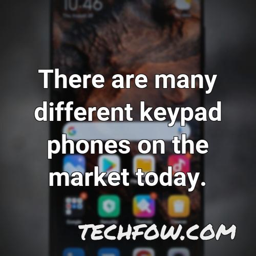 there are many different keypad phones on the market today