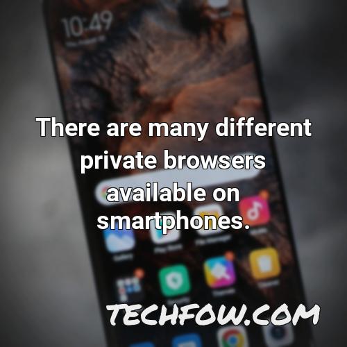 there are many different private browsers available on smartphones