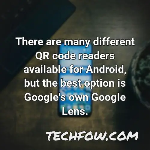 there are many different qr code readers available for android but the best option is google s own google lens