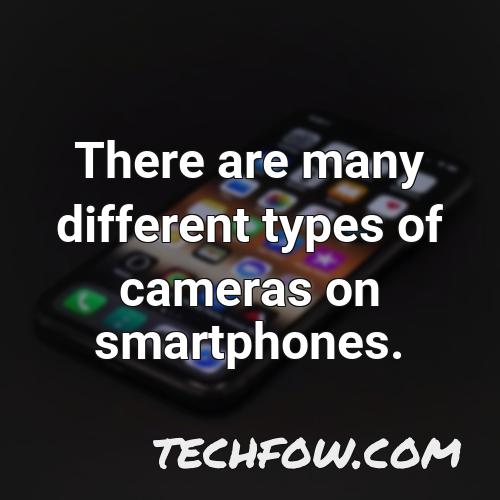 there are many different types of cameras on smartphones