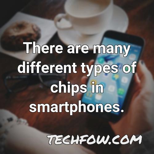 there are many different types of chips in smartphones