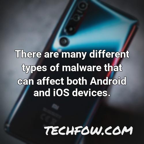 there are many different types of malware that can affect both android and ios devices