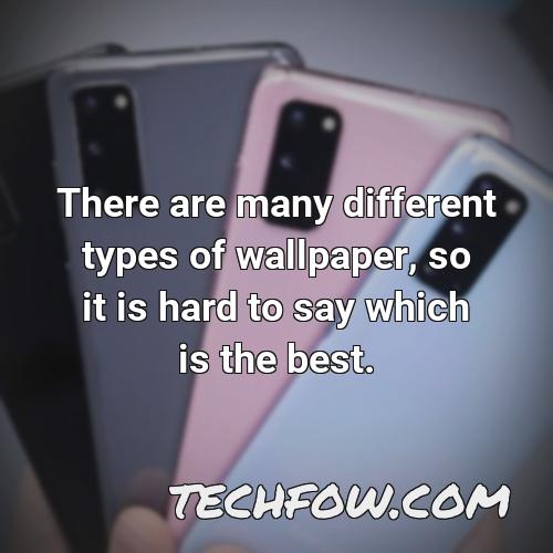 there are many different types of wallpaper so it is hard to say which is the best