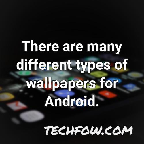 there are many different types of wallpapers for android