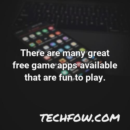 there are many great free game apps available that are fun to play