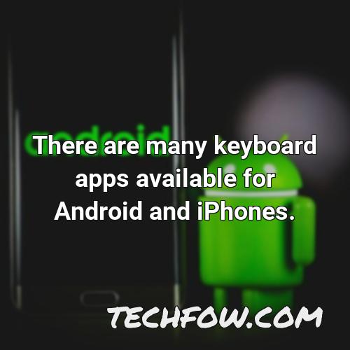 there are many keyboard apps available for android and iphones
