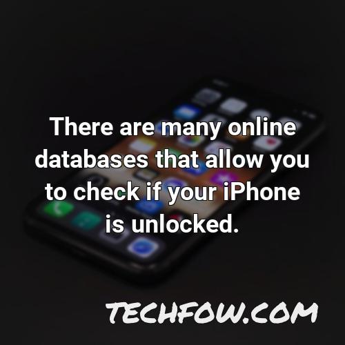 there are many online databases that allow you to check if your iphone is unlocked