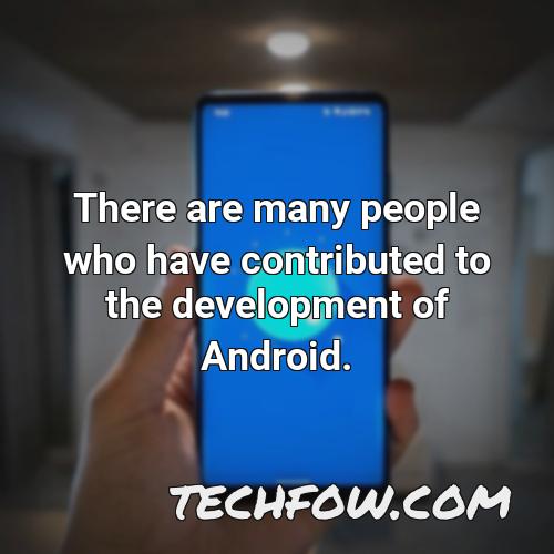 there are many people who have contributed to the development of android