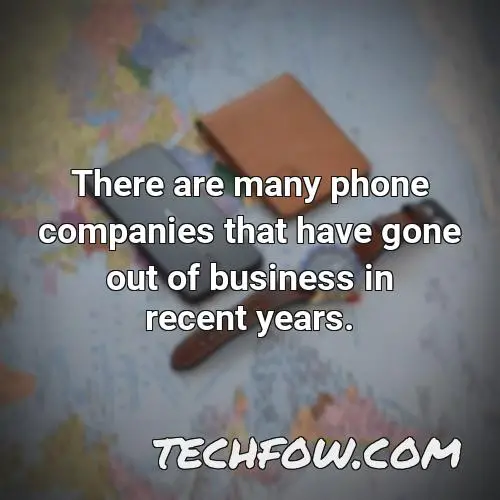 there are many phone companies that have gone out of business in recent years