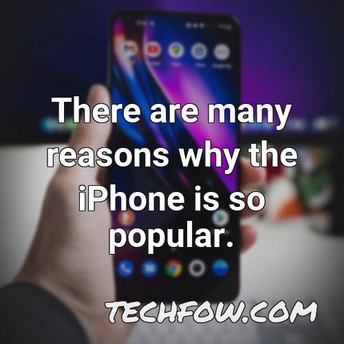 there are many reasons why the iphone is so popular