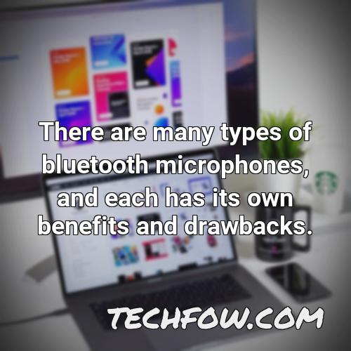 there are many types of bluetooth microphones and each has its own benefits and drawbacks