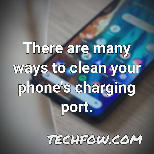 there are many ways to clean your phone s charging port