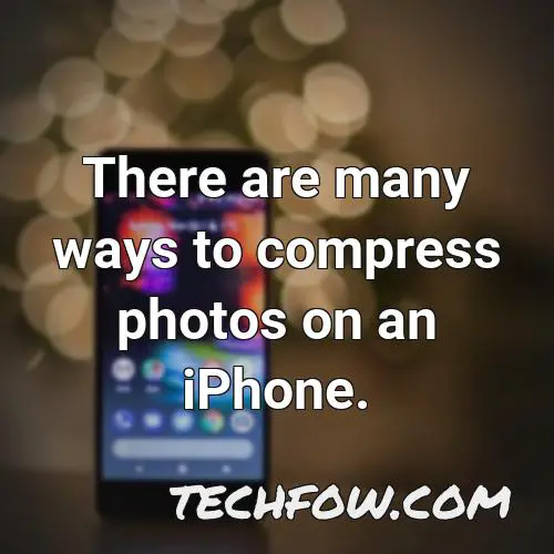 there are many ways to compress photos on an iphone