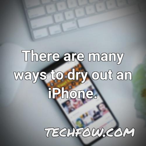 there are many ways to dry out an iphone