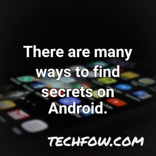there are many ways to find secrets on android