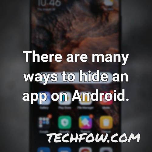 there are many ways to hide an app on android