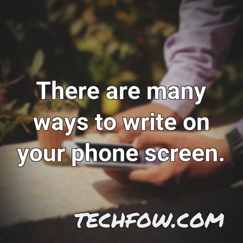 there are many ways to write on your phone screen