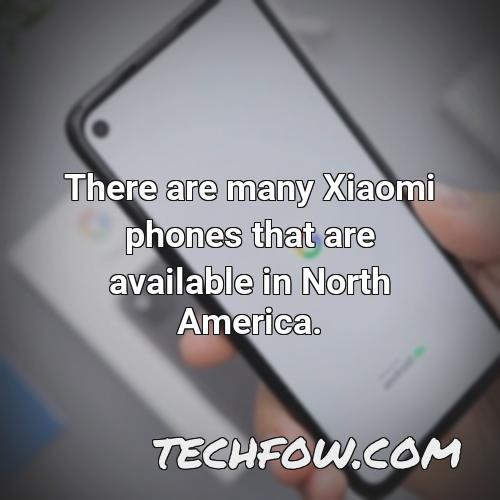 there are many xiaomi phones that are available in north america