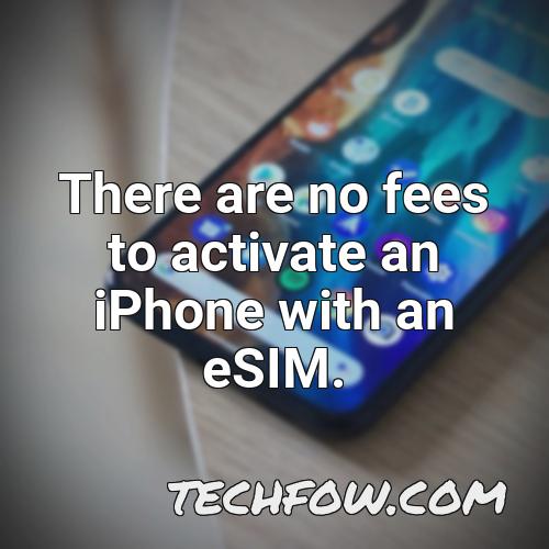 there are no fees to activate an iphone with an esim