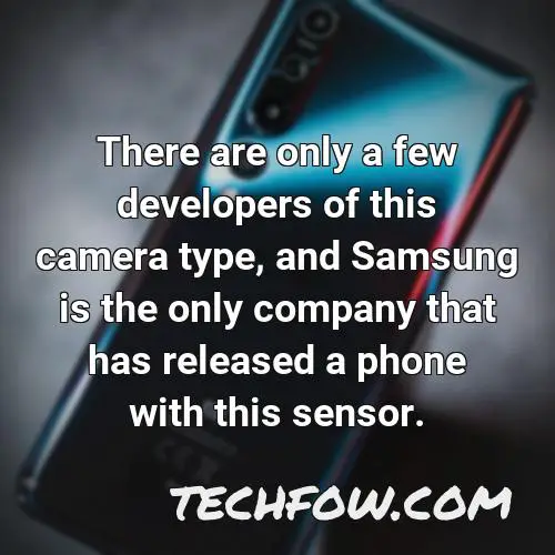 there are only a few developers of this camera type and samsung is the only company that has released a phone with this sensor