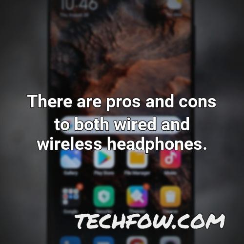there are pros and cons to both wired and wireless headphones