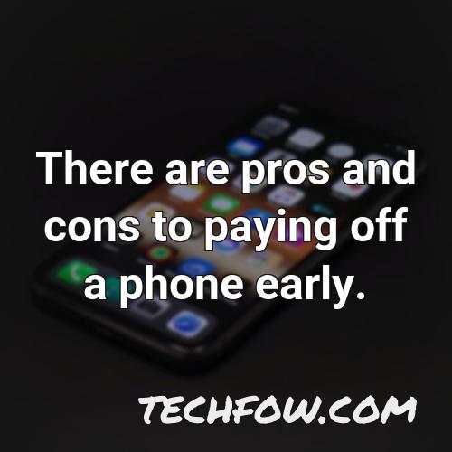 there are pros and cons to paying off a phone early