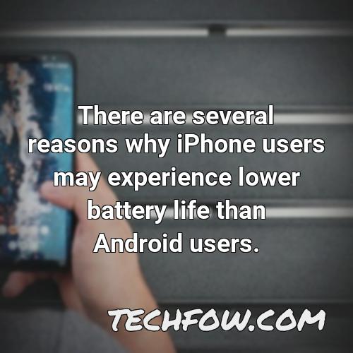 there are several reasons why iphone users may experience lower battery life than android users