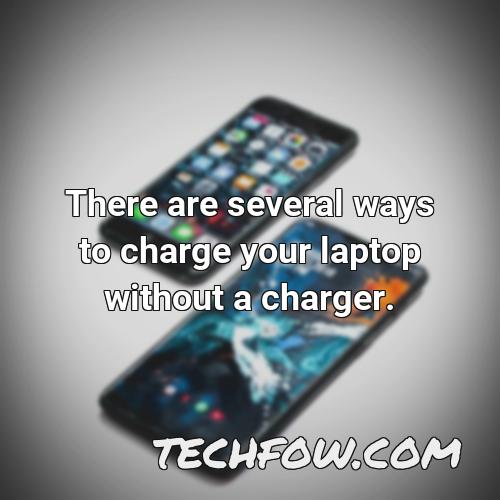 there are several ways to charge your laptop without a charger