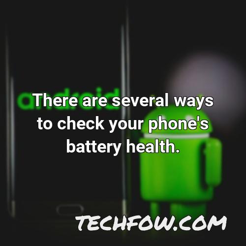 there are several ways to check your phone s battery health
