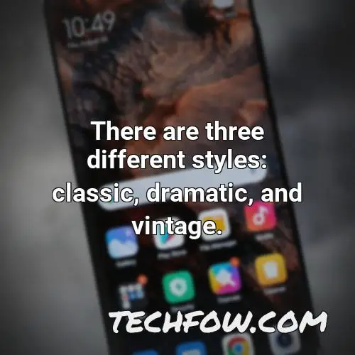there are three different styles classic dramatic and vintage