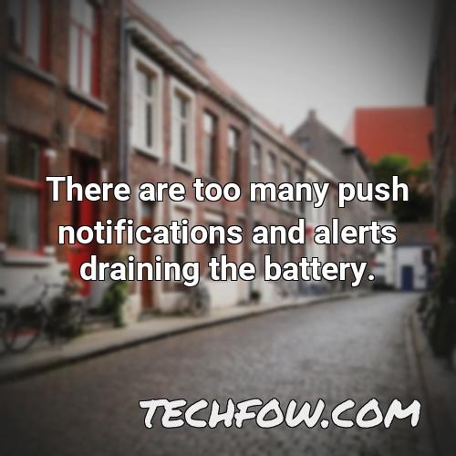 there are too many push notifications and alerts draining the battery 2