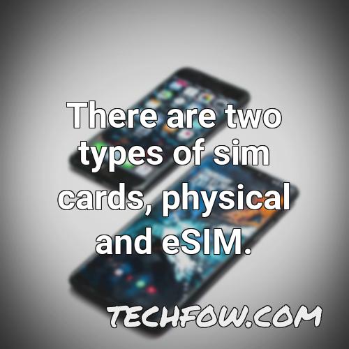 there are two types of sim cards physical and esim
