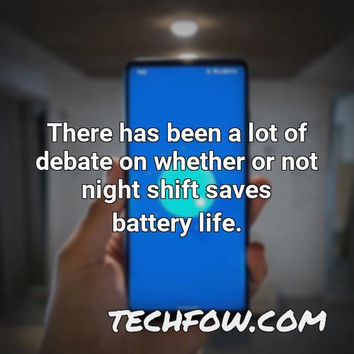 there has been a lot of debate on whether or not night shift saves battery life