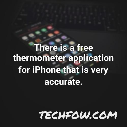 there is a free thermometer application for iphone that is very accurate 1