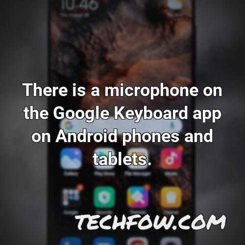 there is a microphone on the google keyboard app on android phones and tablets