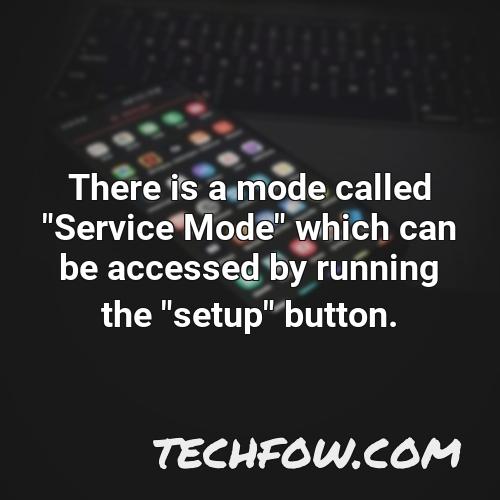 there is a mode called service mode which can be accessed by running the setup button