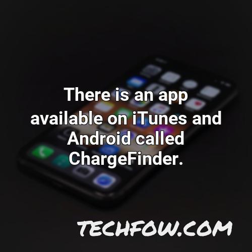 there is an app available on itunes and android called chargefinder