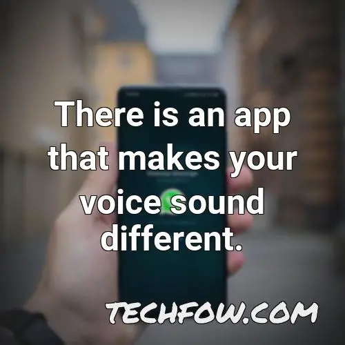 there is an app that makes your voice sound different
