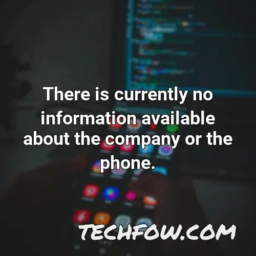 there is currently no information available about the company or the phone