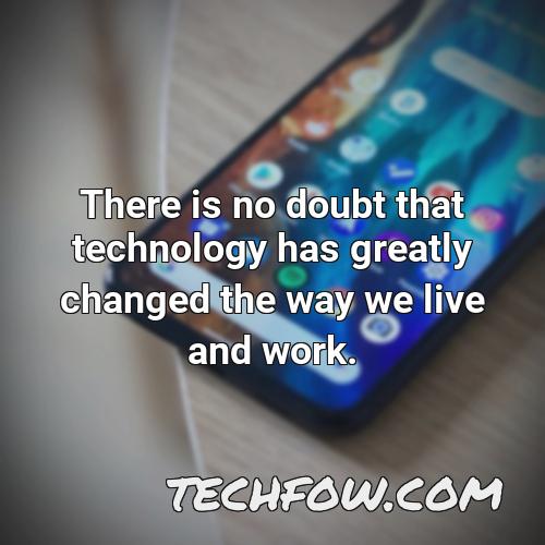 there is no doubt that technology has greatly changed the way we live and work