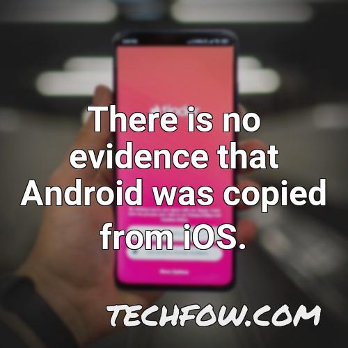 there is no evidence that android was copied from ios