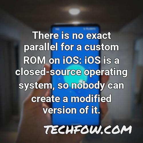 there is no exact parallel for a custom rom on ios ios is a closed source operating system so nobody can create a modified version of it