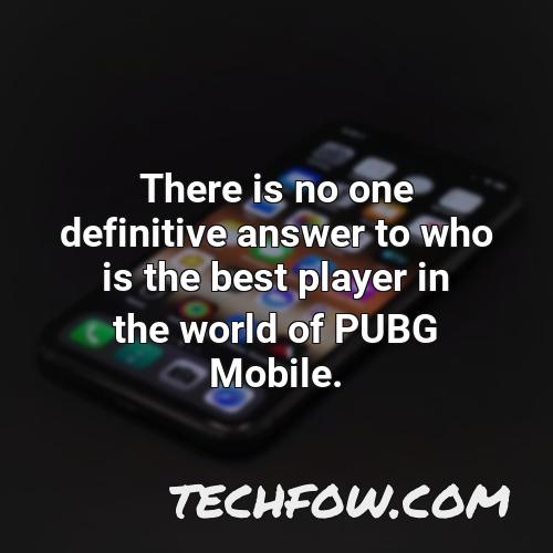 there is no one definitive answer to who is the best player in the world of pubg mobile