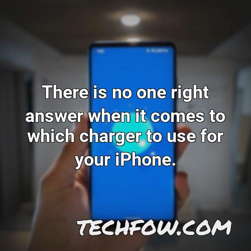 there is no one right answer when it comes to which charger to use for your iphone
