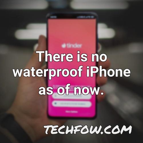 there is no waterproof iphone as of now 4