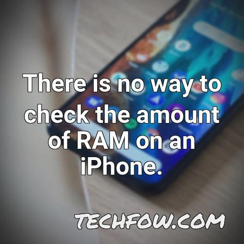 there is no way to check the amount of ram on an iphone 1