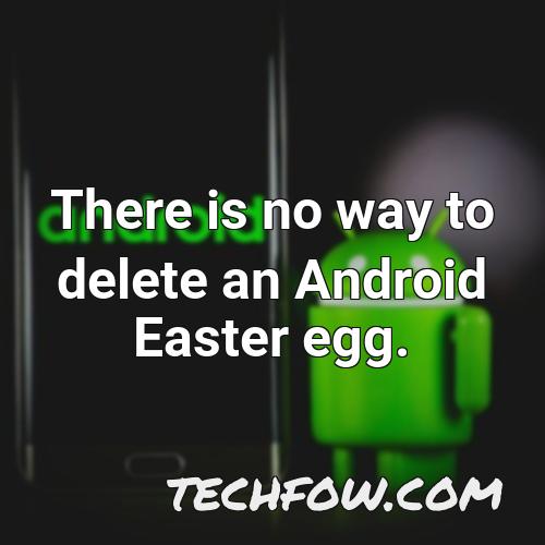 there is no way to delete an android easter egg 2